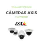 TREINAMENTO TÉCNICO – CÂMERAS AXIS